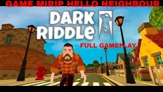 DARK RIDDLE GAME YANG MIRIP HELLO NEIGHBOR | FULL GAMEPLAY