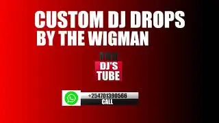 Custom Dj Drops By The Wigman Contact +254701390566 (PDT EXCLUSIVE)