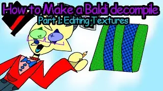 How to make a Baldi Decompile, Part 1 Editing the Textures