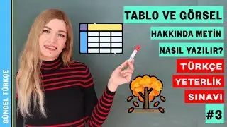 Tablo ve Görsel Hakkında Metin Nasıl Yazılır? ( 3.Ders ) | Türkçe Yeterlik Sınavı