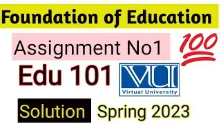 Edu 101 Foundation of Education |Assignment no1 complete solution 