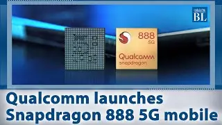 Qualcomm launches Snapdragon 888 5G mobile platform