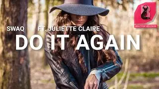SWAQ - Do It Again. (Ft. Juliette Claire) [Official Audio]