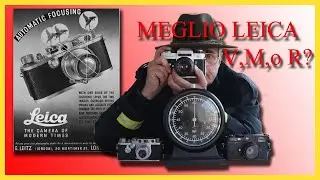MEGLIO LEICA V, M, OPPURE R ?