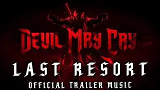 Devil May Cry - Last Resort (Official Trailer Music)