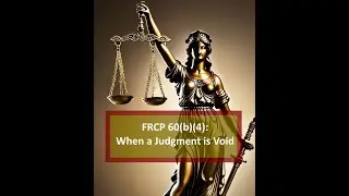 FRCP 60(b)(4): When a Judgment is Void