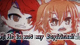 He's Not My Boyfriend || Gacha Meme ||