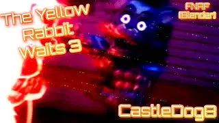 The Yellow Rabbit waits 3, EP9, teaser, Fnaf [Blender