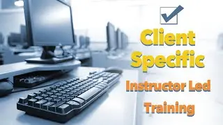 Client Specific, Instructor Lead Training
