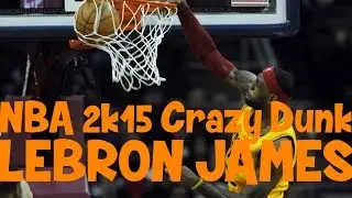 NBA 2k15 Crazy Dunk!! (Lebron James)