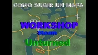 Como subir mods o mapas a la workshop | Unturned