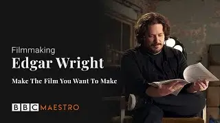 Edgar Wright - Make the film you want to make – Filmmaking – BBC Maestro