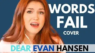 WORDS FAIL  cover Female Key - Dear Evan Hansen cover by Hannah Bayles
