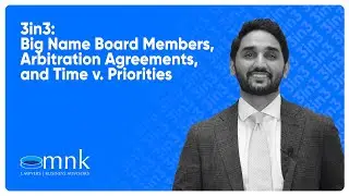 3in3: Big Name Board Members, Arbitration Agreements, and Time v. Priorities | MNK Law