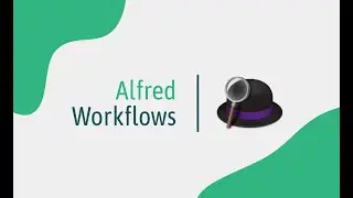 The Power of Alfred Workflows