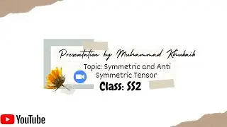 Presentation 12 || Symmetric and Anti-Symmetric Tensor Part 2 || Vector and Tensor Analysis