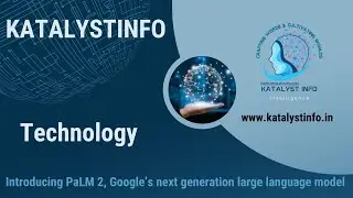 Unveiling PaLM 2: Google AI's Breakthrough in Large Language Models  I KATALYSTINFO