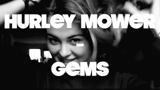 Hurley Mower - Gems (Music Video)