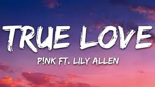 P!nk feat. Lily Allen - True Love (With Lyrics)