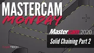 Mastercam 2020 Partial and Edge Solid Chaining - #MastercamMonday