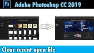 How to clear recent use file in Photoshop CC 2019