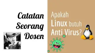 CSD 13 | Apakah Linux butuh Anti Virus? Apakah Linux Aman dari Virus?