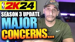 SEASON 3 UPDATE MAJOR CONCERNS | NBA 2K24 NEWS UPDATE