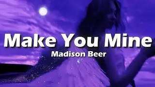 Madison Beer - Make You Mine (Lyrics) 