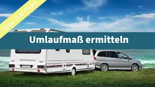 Tipps & Tricks | Umlaufmaß eines Wohnwagens ermitteln