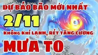 Dự báo thời tiết đêm nay và ngày mai 2/11 | dự báo bão mới nhất | dự báo thời tiết 3 ngày tới