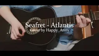 Seafret - Atlantis [Cover by Happy_Anny]