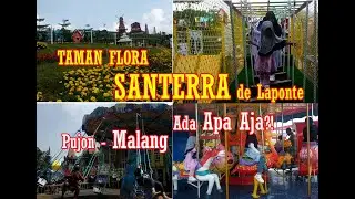 Taman Bunga SANTERRA de Laponte Malang - Jawa Timur, Ada Apa Aja?!