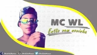 Mc WL - Então Vem Novinha (UPF PRODUÇÕES)