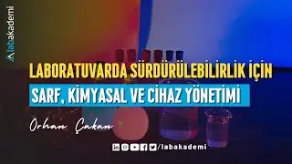 LABORATUVARDA SÜRDÜRÜLEBİLİRLİK İÇİN SARF, KİMYASAL VE CİHAZ YÖNETİMİ
