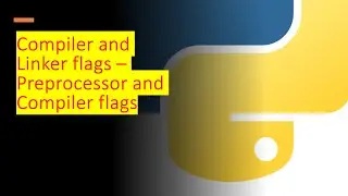 Compiler and Linker flags – Preprocessor and Compiler flags | Python by examples | 
