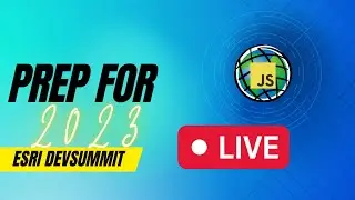 Prep for Esri Developer Summit 2023
