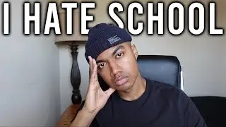 I HATE SCHOOL...