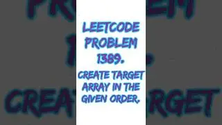 GREATEST TARGET ARRAY IN THE GIVEN ORDER | LEETCODE | CFAM |#leetcode #cfam #coding #leetcode1389