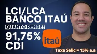 HOW MUCH DOES THE ITAÚ BANK LCI YIELD 91.75% CDI with SELIC at 15% p.a.? IS THE ITAÚ DI LCI WORTH...