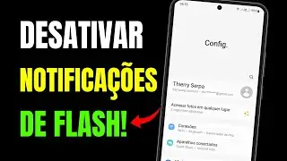 COMO TIRAR FLASH DE NOTIFICAÇÕES SAMSUNG