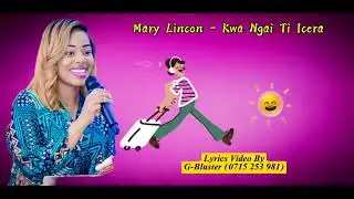 MARY LINCON - KWA NGAI TI ICERA (Lyrics Video)