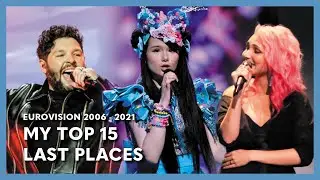 Eurovision My Top 15 Best of Last Places 2006-2021