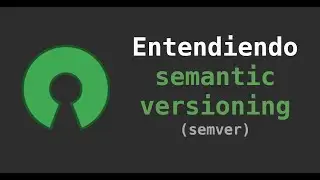 Open source: Entendiendo semantic versioning (semver)