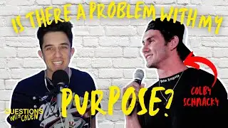 Is there a problem with my purpose? ft. Colby Schnacky | Questions with Caden season 1 Episode 8