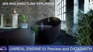 Unreal 5.1 Preview  - Datasmith for 3DS Max explained