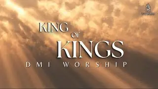 King of Kings (Lyric Video) | DMI Worship