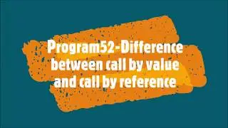 Program52-Difference between call by value and call by reference