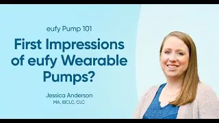Jessica Anderson's Initial Thoughts on eufy Wearable Pumps