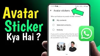 Avatar Stickers Kya Hai | Who Can Feature My Avatar WhatsApp Setting