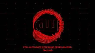 DeeDubbz - Still Alive (Rats With Wings Remix) (5th Edit)